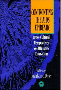 CONFRONTING THE AIDS EPIDEMIC: Cross-Cultural Perspectives on HIV/AIDS Education edited by Davidson C. Umeh (HARDCOVER)