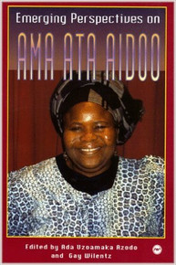 EMERGING PERSPECTIVES ON AMA ATA AIDOO edited by Ada Uzoamaka Azodo and Gay Wilentz (HARDCOVER)
